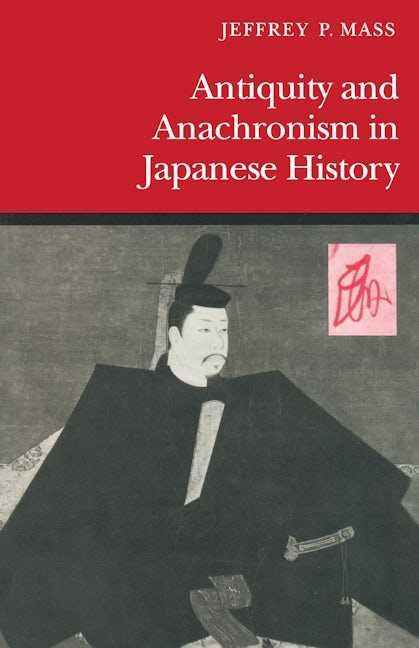 Book cover image for Antiquity and Anachronism in Japanese History ISBN: 9780804725927